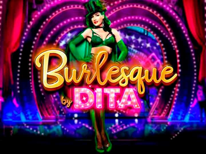 Burlesque by Dita Play in Demo Mode – Free